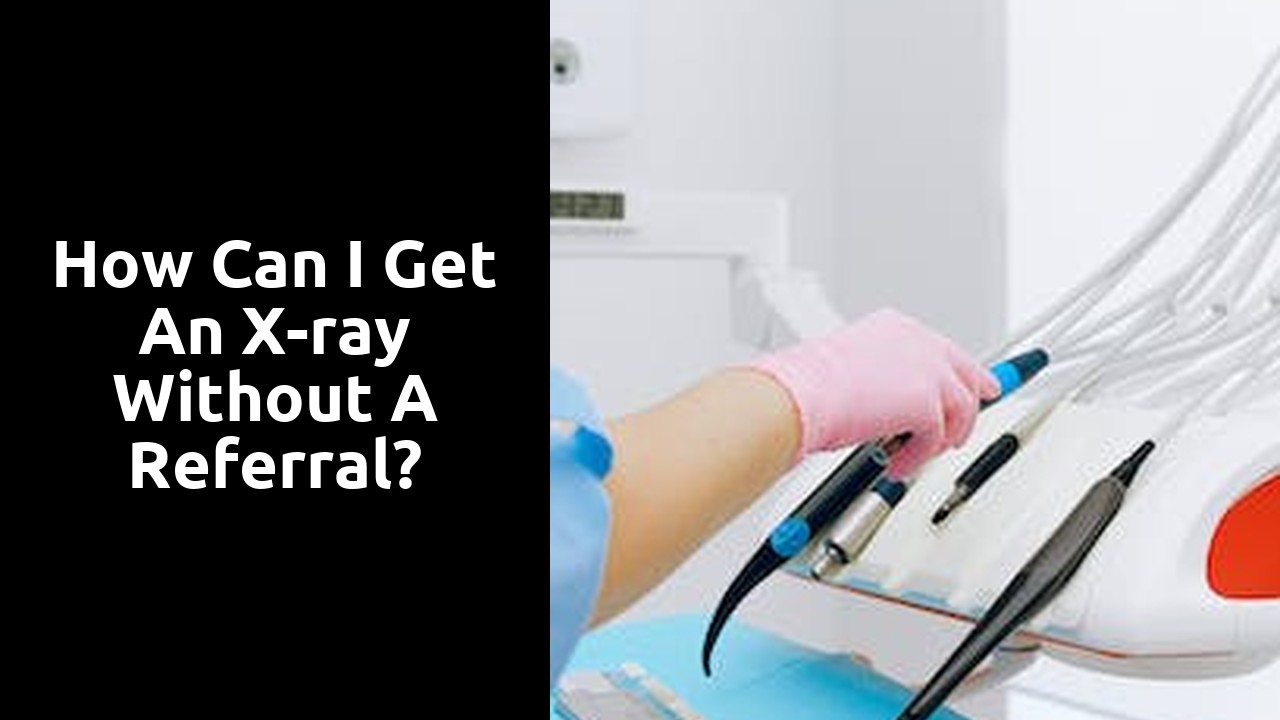 How can I get an x-ray without a referral?