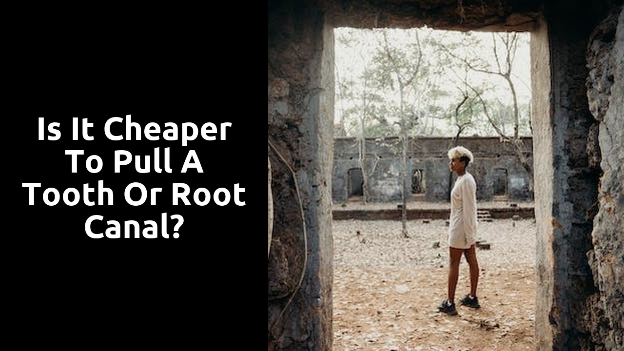Is it cheaper to pull a tooth or root canal?